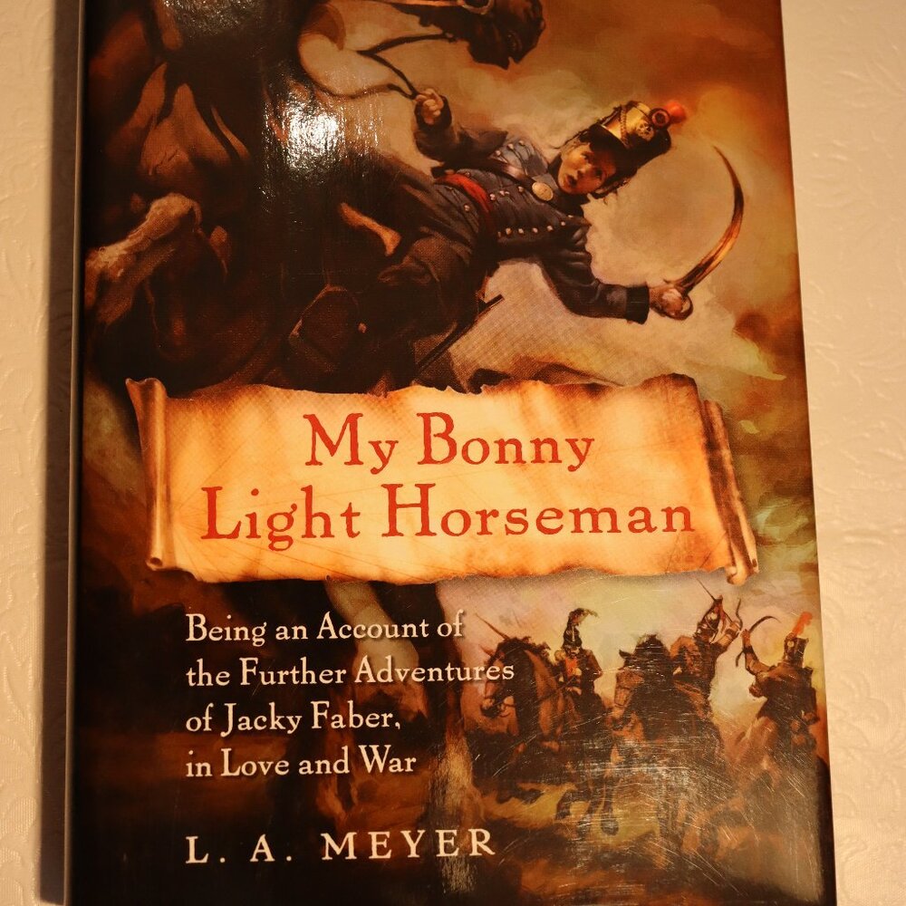 My Bonny Light Horseman by L. A. Meyer  - Hardcover Bloody Jack Adventure